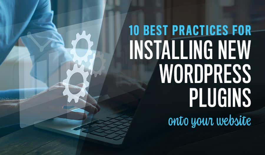 Top 10 Installing WordPress Plugins Best Practices