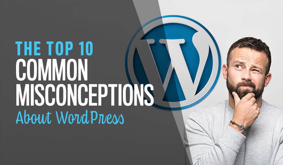 10 Common Misconceptions About WordPress