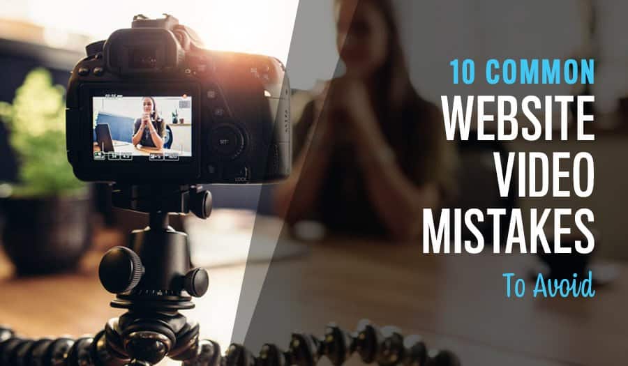 10 Common Website Video Mistakes To Avoid