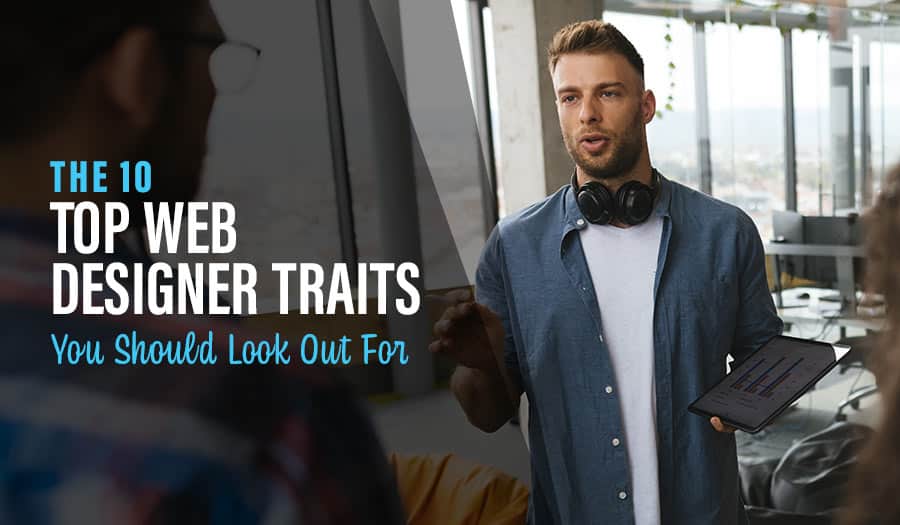 10 Top Web Designer Traits You Should Look Out For