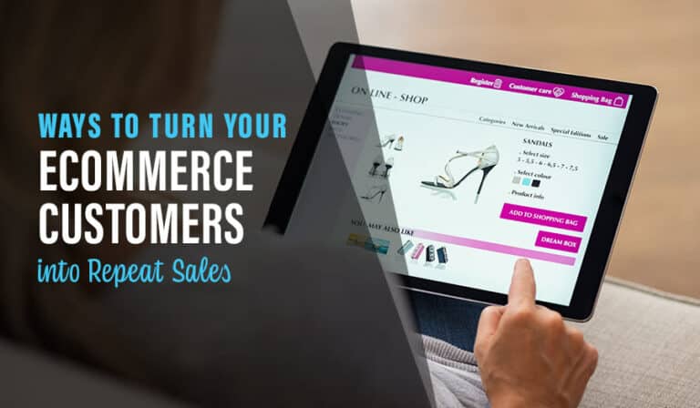 How to Turn Your Ecommerce Customers into Repeat Sales