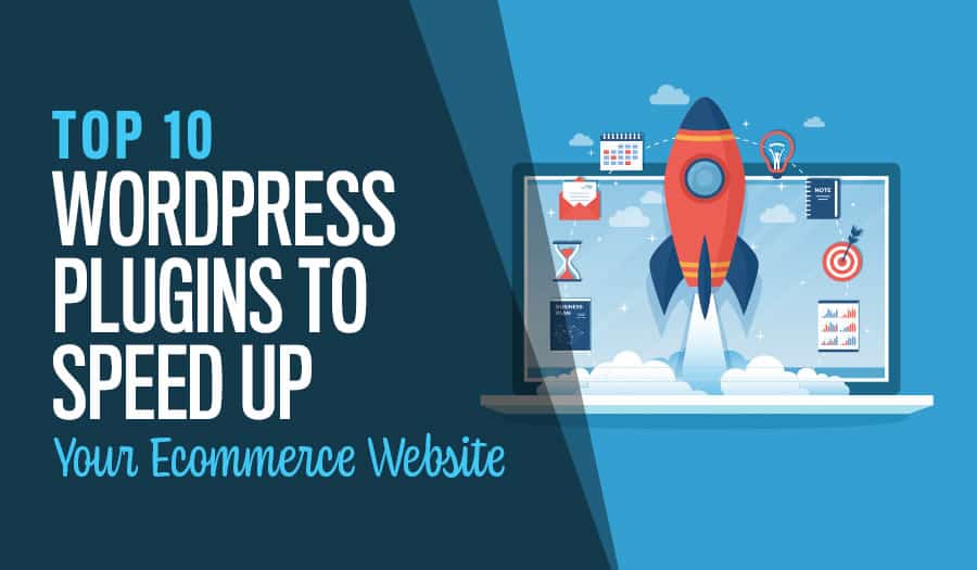 10 WordPress Plugins to Speed Up Your Ecommerce Website