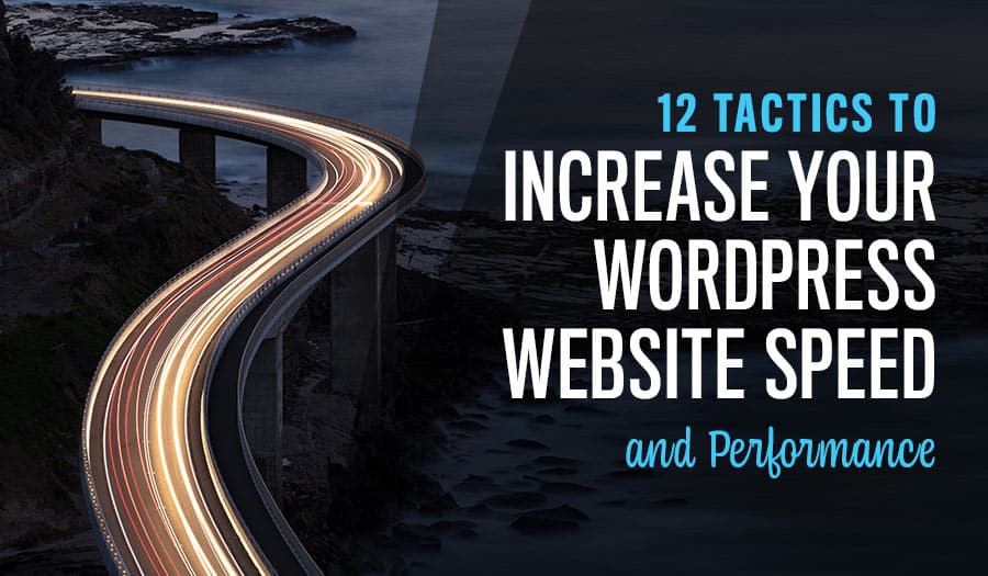 12 Tactics to Increase WordPress Website Speed