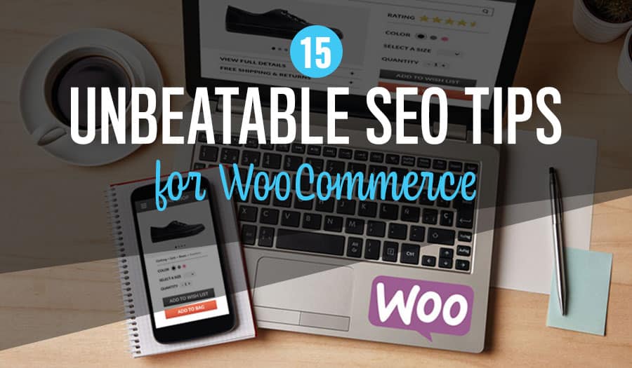 15 Unbeatable SEO Tips for WooCommerce