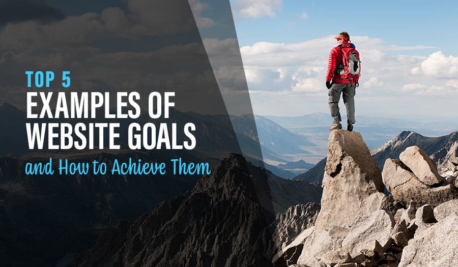 5 Best Examples of Website Goals and How to Achieve Them