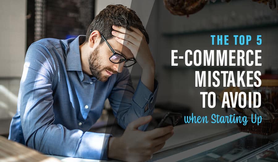 5 E-commerce Mistakes to Avoid when Setting up an Online Store