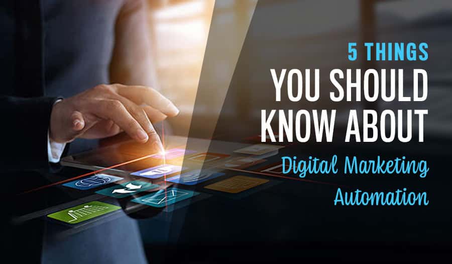 5 Things You Should Know About Digital Marketing Automation