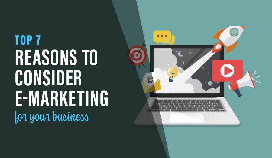 7 Compelling Reasons To Consider E-marketing