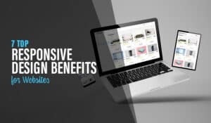7 Top Responsive Design Benefits for Websites