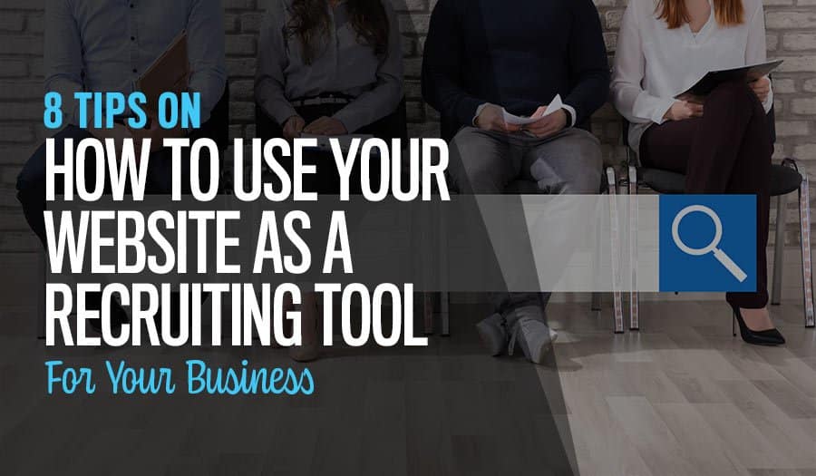 How to Use Your Website as a Recruiting Tool For Your Business