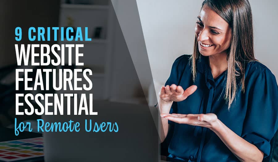 9 Essential Website Features for Remote Users