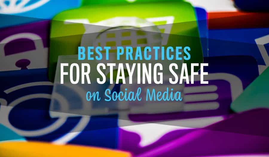 Best Practices for Staying Safe on Social Media