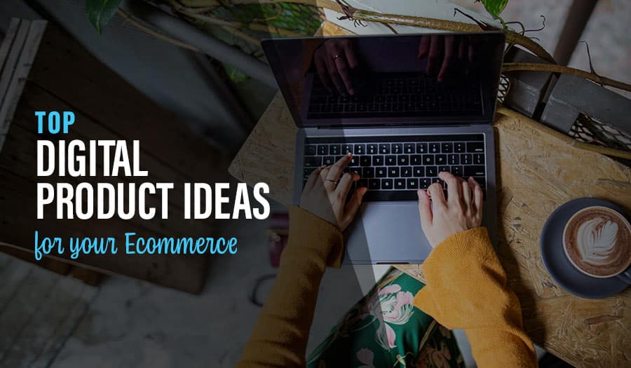 Digital Product Ideas for your Ecommerce Website