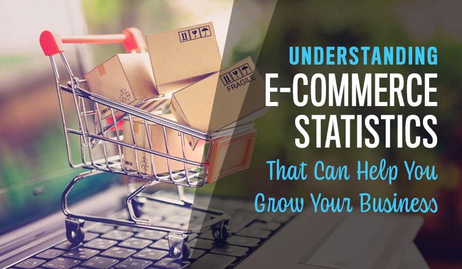 E-Commerce Statistics That Can Help You Grow Your Business