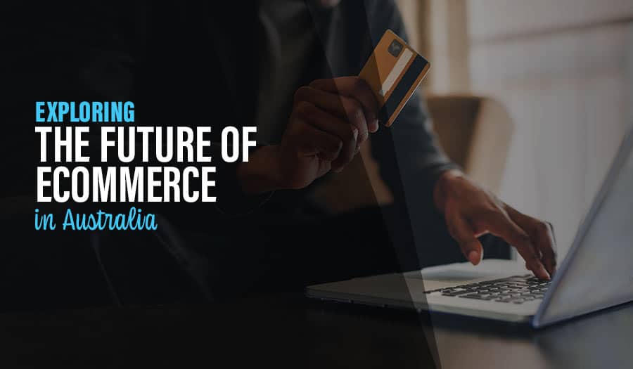 Exploring the Future Of eCommerce in Australia