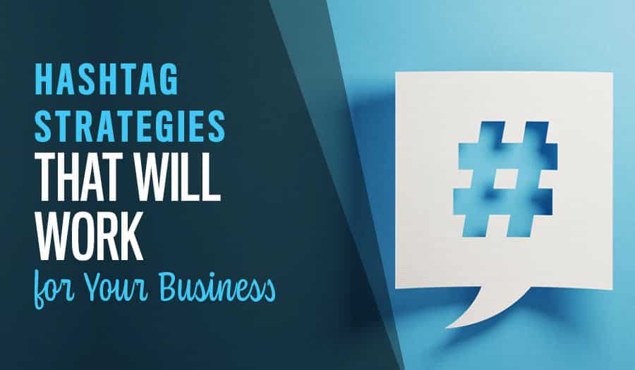 Hashtag Strategies That Will Work for Your Business