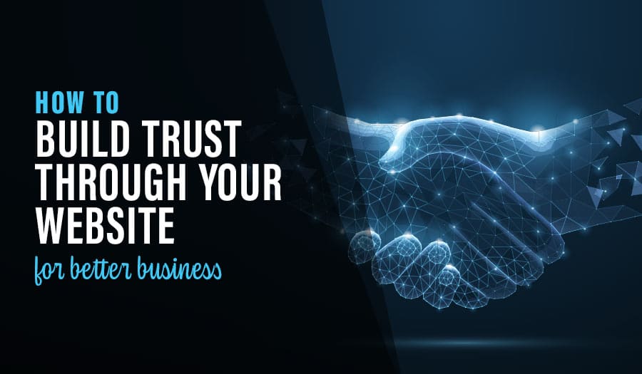 How To Build Trust Through Your Website