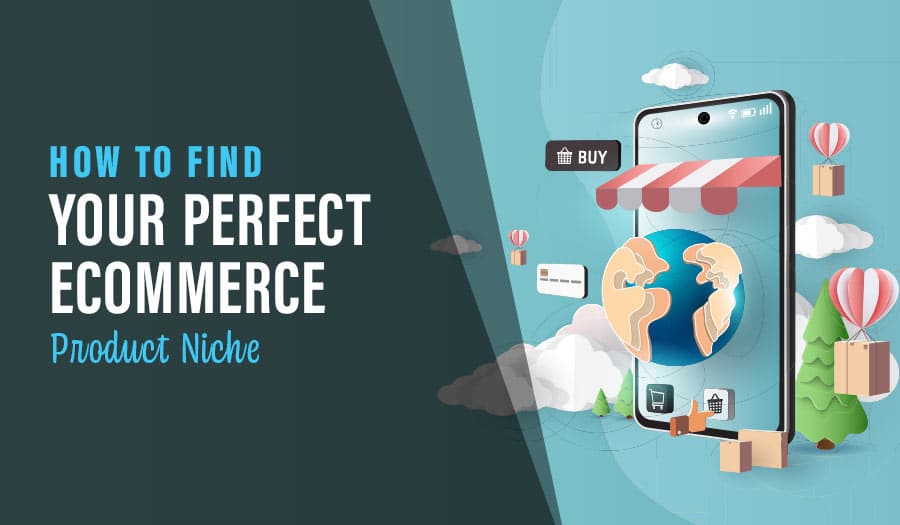 How To Find Your Perfect Ecommerce Product Niche