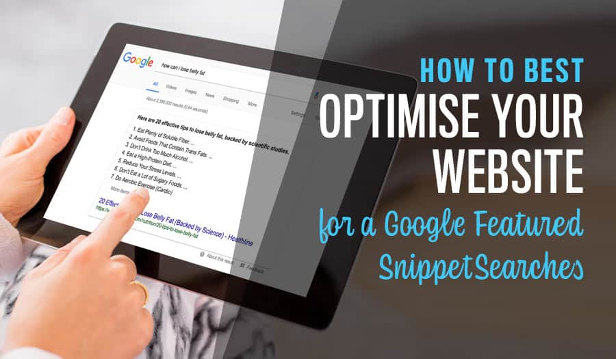 How to Best Optimise Your Website for a Google Featured Snippet