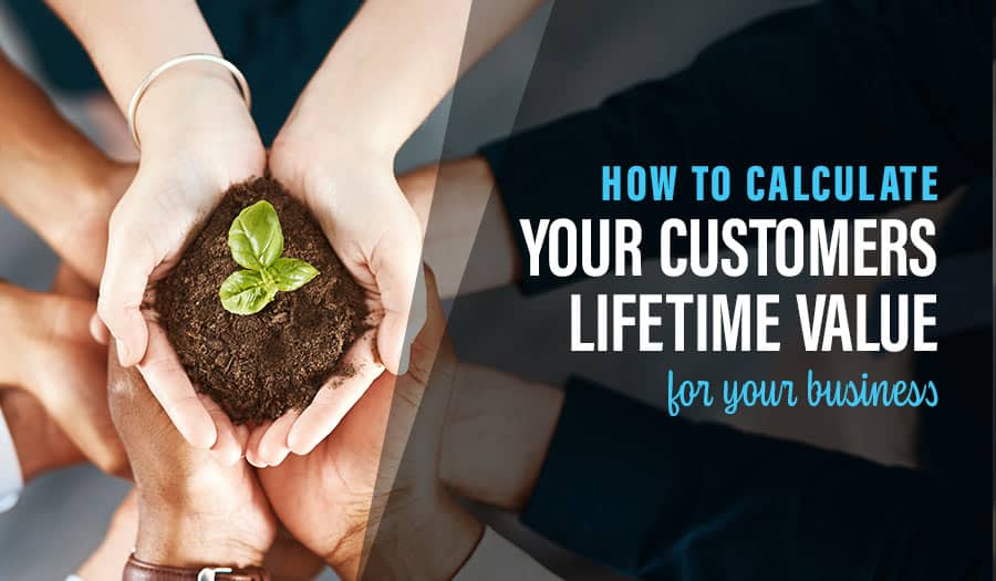 How to Calculate Your Customers Lifetime Value