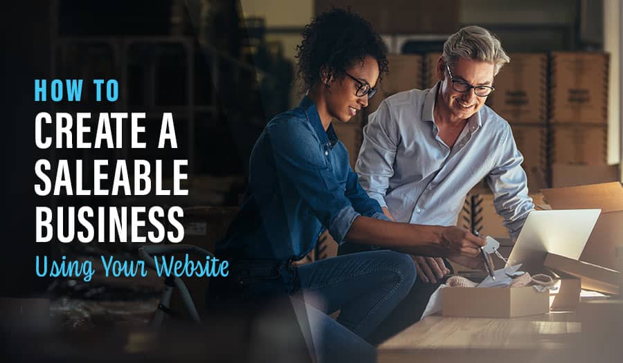 How to Create a Saleable Business Using Your Website