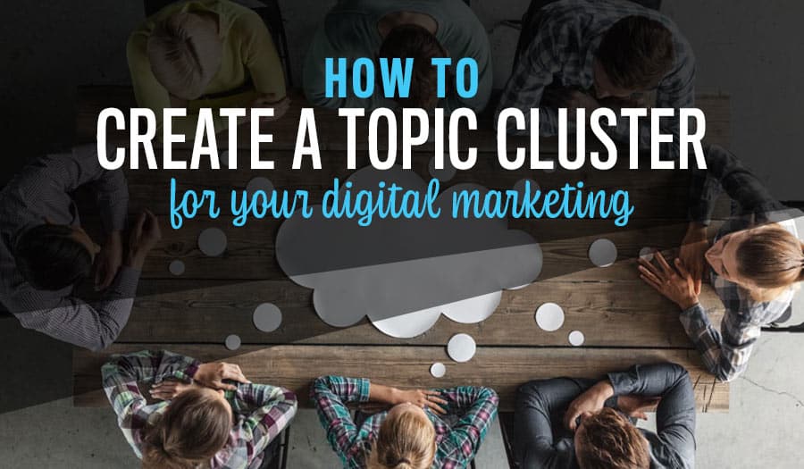 How to Create a Topic Cluster for Your Website