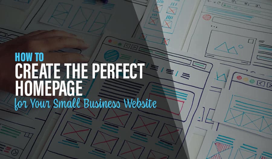 How to Create the Perfect Homepage for Your Small Business Website