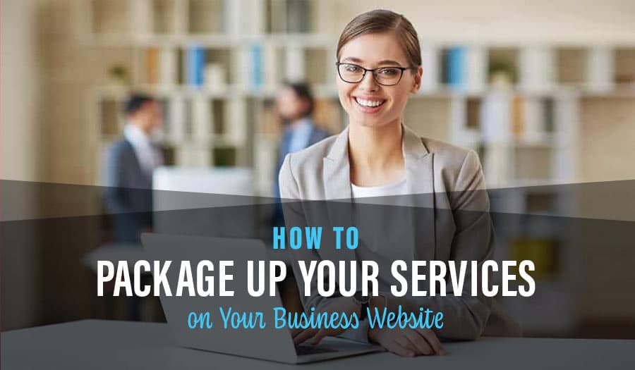 How to Package up Your Services on Your Business Website