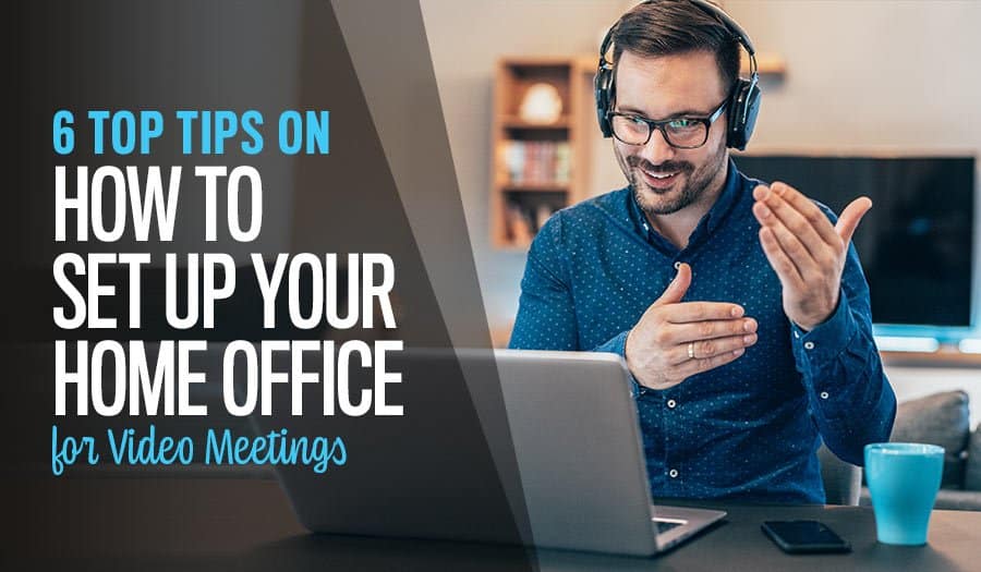 How to Set Up Your Home Office for Video Meetings