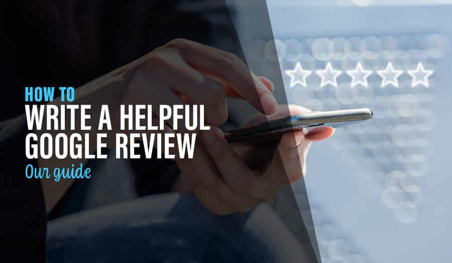 How to Write a Helpful Google Review