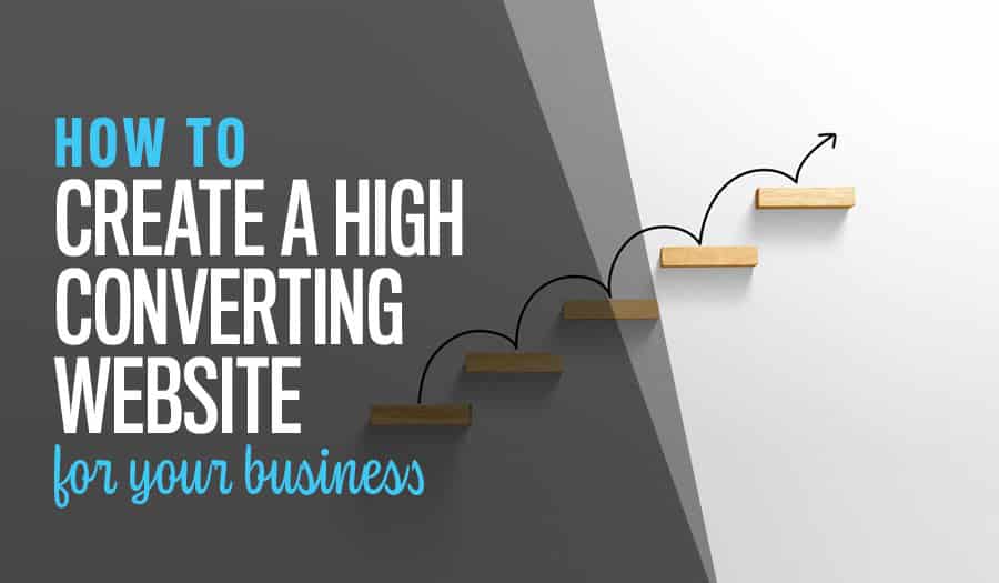 How To Create A High Converting Website For Your Business