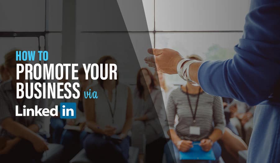 How to promote your business via Linkedin