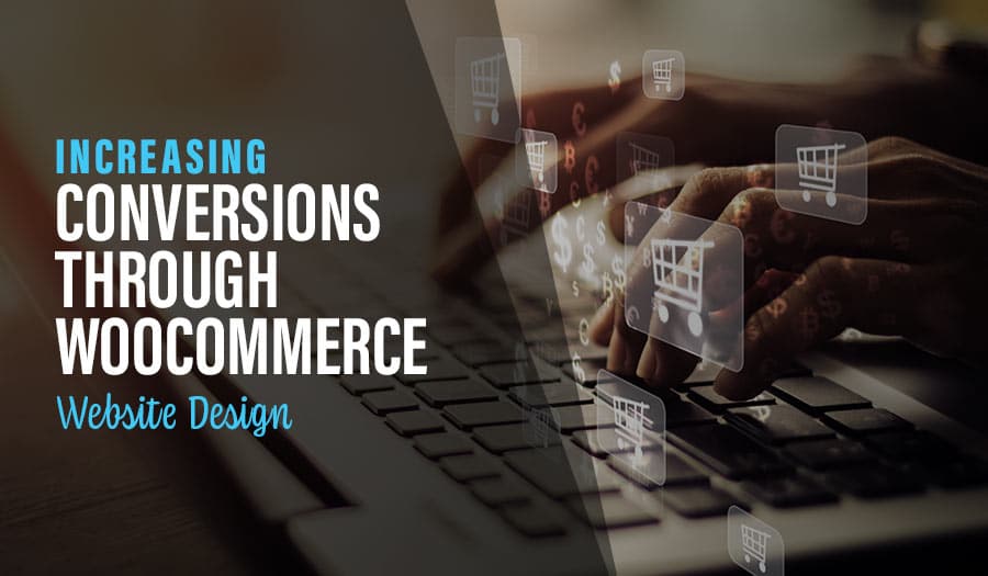 Increasing Conversions Through Woocommerce Website Design