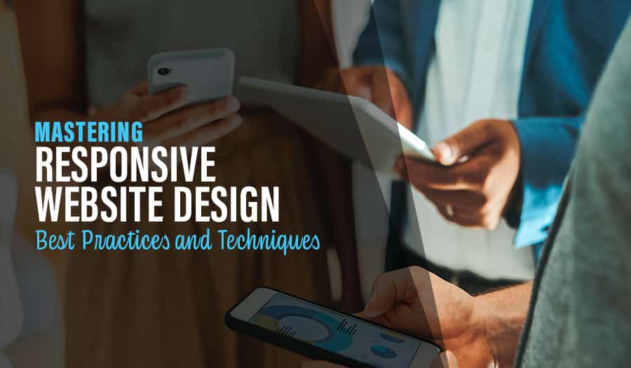 Mastering Website Responsive Design: Best Practices and Techniques