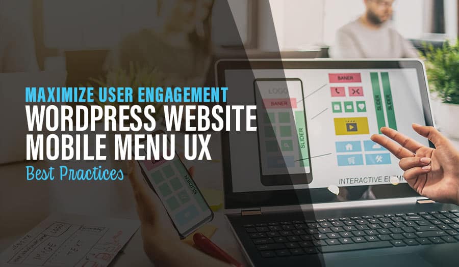 Maximize User Engagement with WordPress Website Mobile Menu UX Best Practices