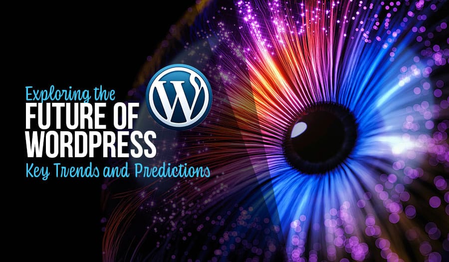 The Future of WordPress: Key Trends and Predictions