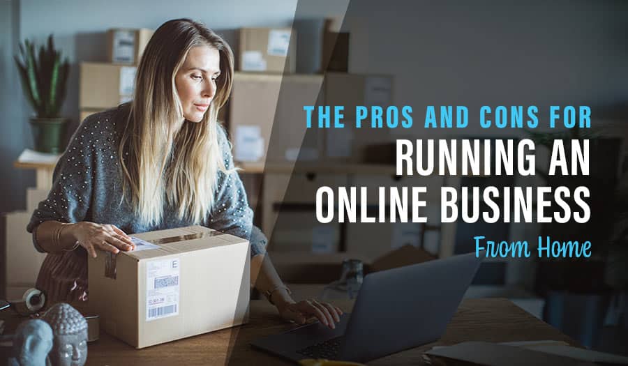 The Pros And Cons For Running An Online Business From Home