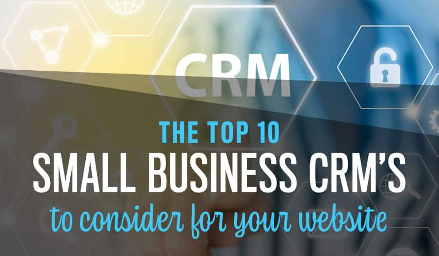 Top 10 Small Business CRMs to Consider for Your Website