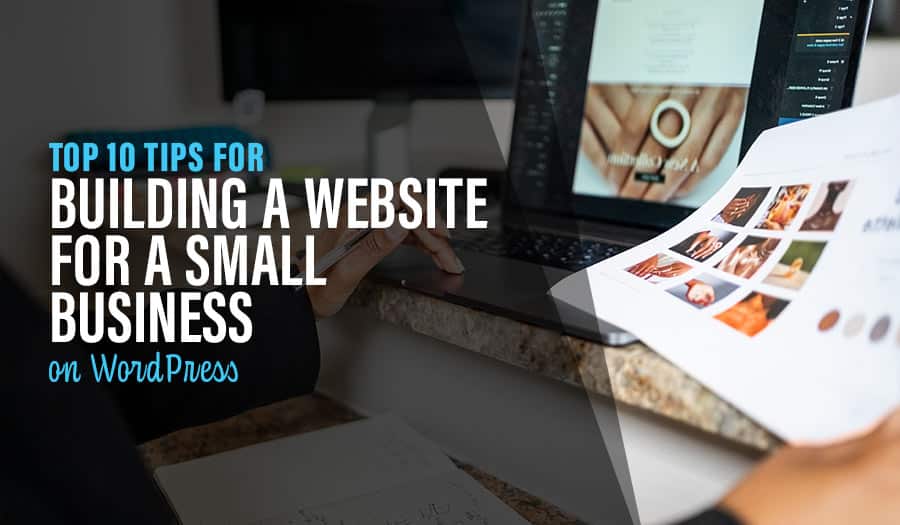 Top 10 Tips for Building a Website for a Small Business on WordPress