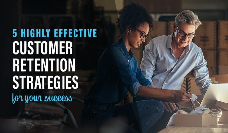 Top 5 Highly Effective Customer Retention Strategies