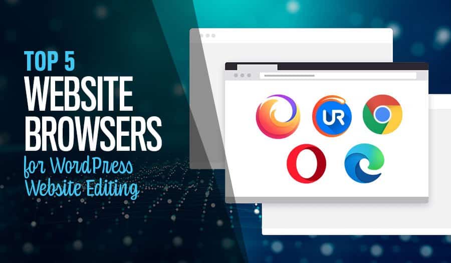 Top 5 Web Browsers for WordPress Website Editing