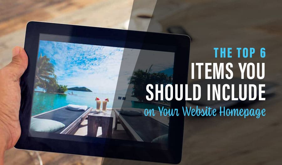 Top 6 Items You Should Include on Your Website Homepage