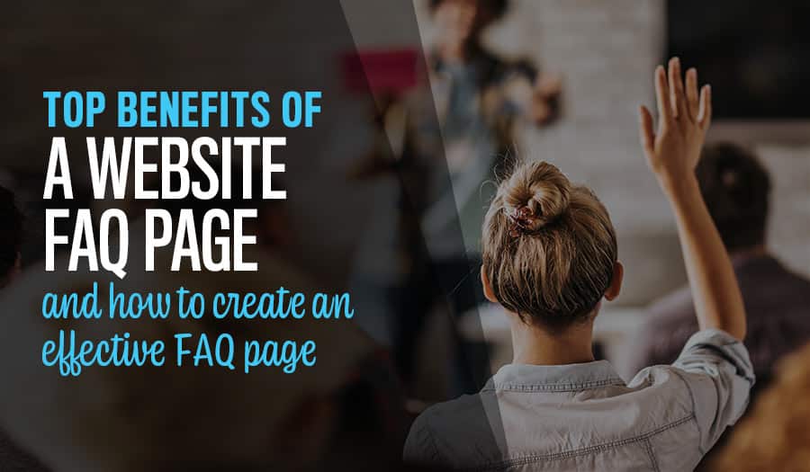 Top Benefits of a Website FAQ Page and How to Create an Effective FAQ