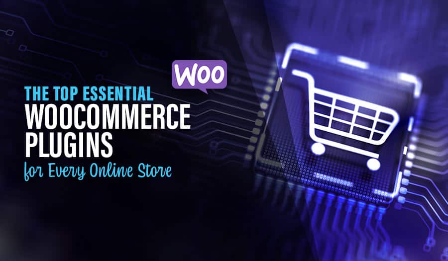 Top Essential WooCommerce Plugins for Every Online Store