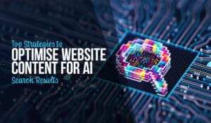 Top Strategies to Optimise Website Content for AI Search Results