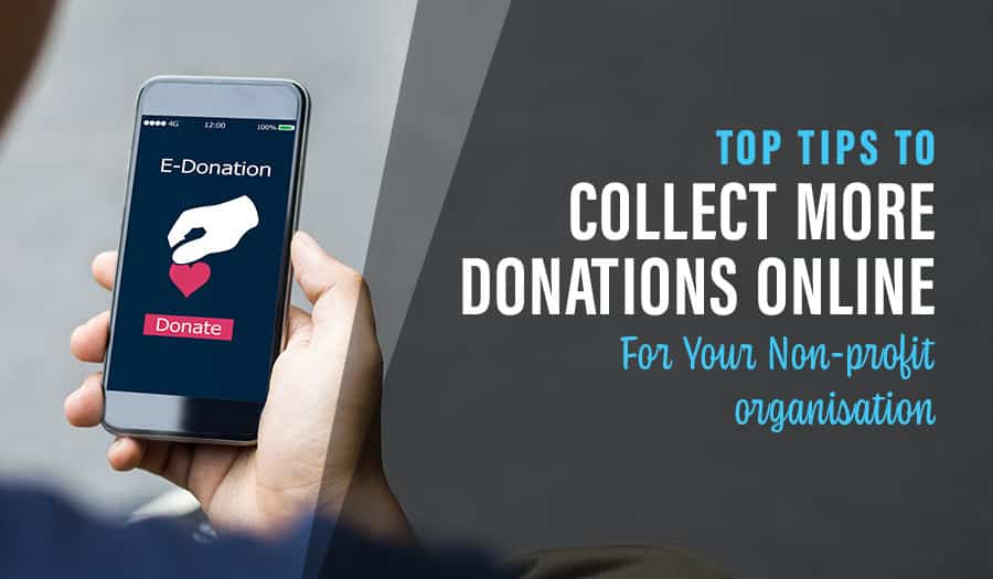 10 Top Tips to Collect More Donations Online For Your Non-profit