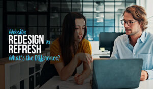 Website Redesign vs Website Refresh: What’s the Difference?