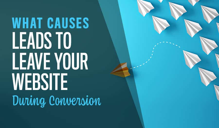 Website Conversion Issues: What Causes Leads to Leave Your Website?