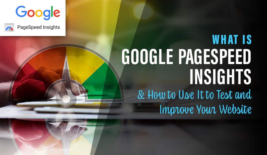 What Is Google PageSpeed Insights and How it Can Improve Your Website