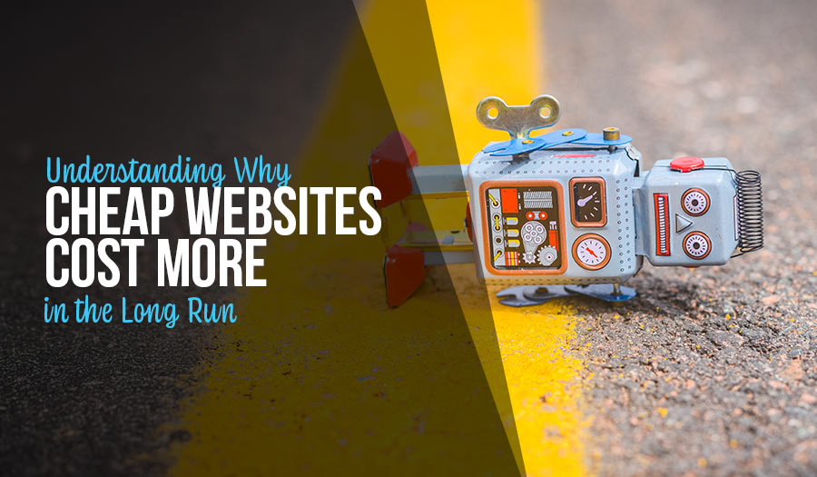 Why Cheap Websites Cost More in the Long Run